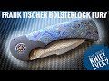 Frank Fischer Bolsterlock Fury -- My Best Knife Ever?