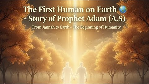 The First Human on Earth The Story of Prophet Adam (A.S)  From Heaven to Earth | Islamic Story 