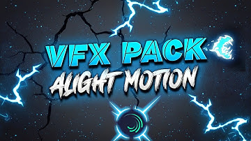 VFX Pack Alight Motion Presets | Alight Motion VFX Pack Link / XML | Free VFX Pack Alightmotion