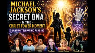Michael Jackson's Secret DNA & The Christ Tower Moment : Quantum Telepathic Reading
