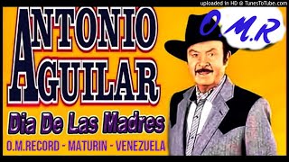 ANTONIOAGUILAR- HOMENAJE A LAS MADRES - 12 EN 1 - OMR #díadelasmadres