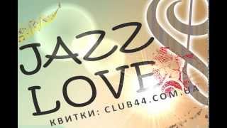 JAZZ LOVE in 44 art-club! 14.02.2015. АНОНС!