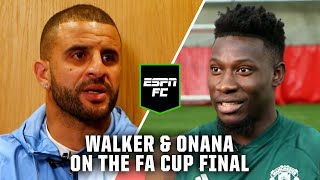 'MORE THAN A GAME!' 🔥 Kyle Walker & Andre Onana preview the FA Cup final | ESPN FC