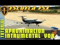 Escuela FSX#6 Todo sobre Aproximacion VOR ► FSX SE ► Gameplay Español