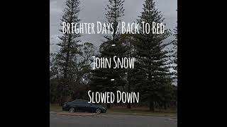 Brighter Days / Back To Bed - John Snow - Slowed Down (FOUND LOST MEDIA SONG)