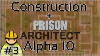 Construction + Prison Architect + Alpha 10 #3 = Full Scale Building