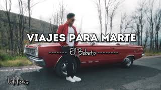 Video thumbnail of "El Bebeto - Viajes Para Marte (Letra) Estreno 2019"
