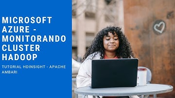 ☁️ AZURE HDINSIGHT TUTORIAL | COMO MONITORAR UM CLUSTER HADOOP NA NUVEM DA MICROSOFT #AZURE