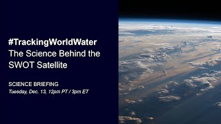 #Trackingworldwater: The Science Behind The Swot Satellite (News Briefing)