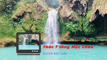 Thác Chiềng Khoa Mộc Châu. Tập 3: Thác 7 Tầng " Tuyệt Tình Cốc " Mộc Châu