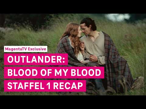 Outlander: Blood of My Blood – Staffel 1 Recap | MagentaTV Exclusive