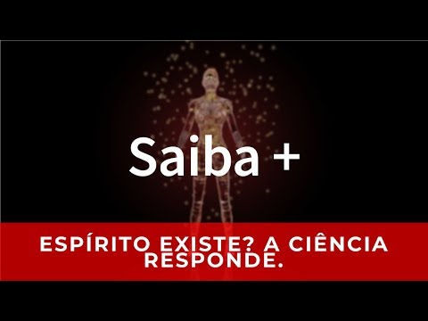 Vídeo: A Alma Existe? - Visão Alternativa