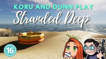 Stranded Deep Sundays with @dhdunn [PART 16]