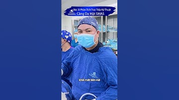 Bác Sĩ Phân Tích Trực Tiếp Kỹ Thuật Căng Da Mặt SMAS Nội Soi 4K #short #cangdamat #smas