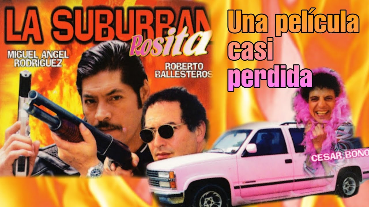 La Suburban RositaUna extraña película YouTube