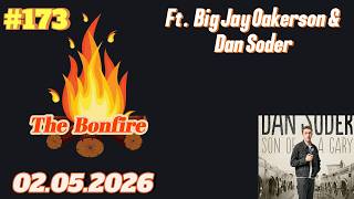 The Bonfire #173 | Big Jay Oakerson &amp; Dan Soder | 02.05.2026