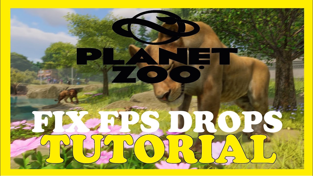 Planet Zoo – How to Fix Fps Drops & Stuttering – Complete Tutorial ...