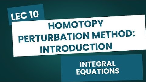 Lecture 10| Homotopy Perturbation method: Introduction