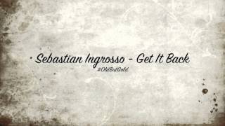 Sebastian Ingrosso - Get It Back [Original Mix] HD