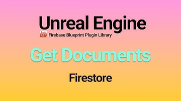 Unreal Engine: Get Documents in Firestore Database