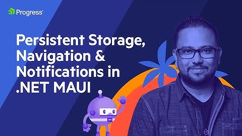 Persistent Storage, Navigation & Notifications in .NET MAUI | .NET Dev Show