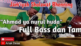 'Ahmad ya nurul huda/Rouhi fidak' versi Jam'iyah Sholawat Bhenning || FULL BASS DAN TAM ||