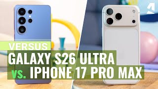 Samsung Galaxy S26 Ultra Vs Iphone 17 Pro Max Which One To Get?