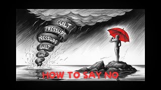 How to Say No Without Feeling Guilty (Psychology Techniques)