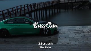 2Scratch - The Rain. (BassBoosted)
