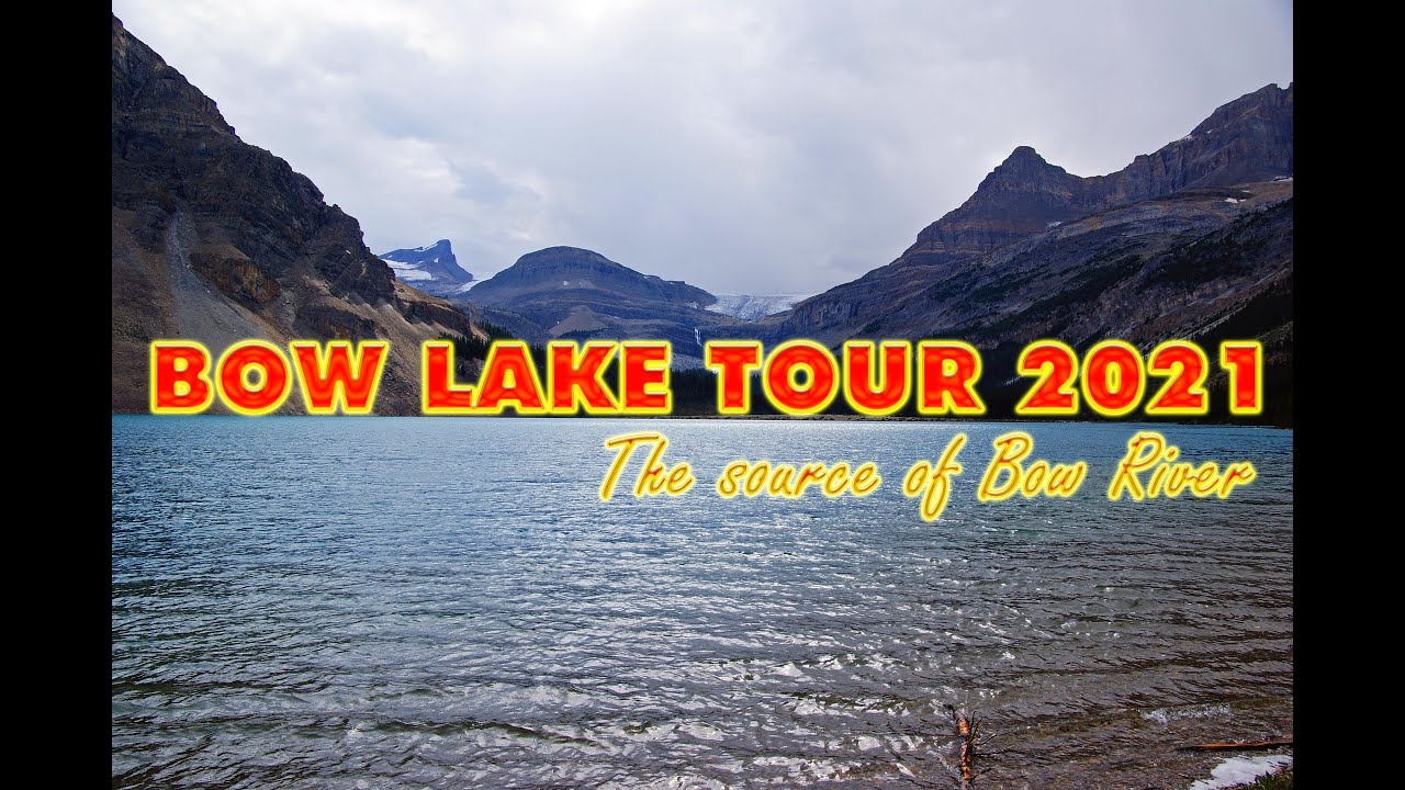 Bow Lake Tour 2021 - The source of Bow River