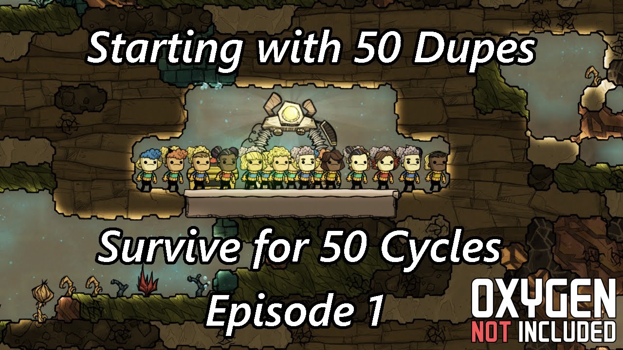 Starting with 50 Dupes, Surviving for 50 Cycles - Let's Play Episode 01 - Oxygen Not Included