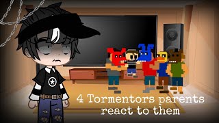 4 Tormentors parents react to them