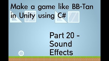 Part 20 - Adding Sound: Make a game like Balls or BB-Tan using Unity and C#