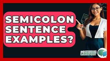 Semicolon Sentence Examples? - The Language Library