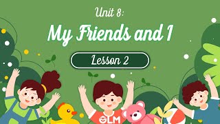 Unit 8: My friends and I - Lesson 2 - i-Learn Smart Start 4 [OLM.VN]