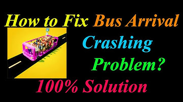 How to Fix Bus Arrival App Keeps Crashing Problem Solutions Android & Ios - Bus Arrival Crash Error