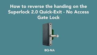 How to reverse the handing on the Superlock 2.0 Quick-Exit No Access Gate Lock (BQ-NA)