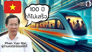 When the governor of HoChiMinhCity said with in100 years the citytrain would not be completed.