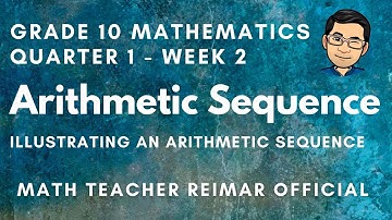ILLUSTRATING AN ARITHMETIC SEQUENCE (TAGALOG VERSION) | MATHEMATICS 10 | MELCS Q1 – W2