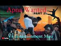 Apna wanted part 2 officialvs entertainment mau