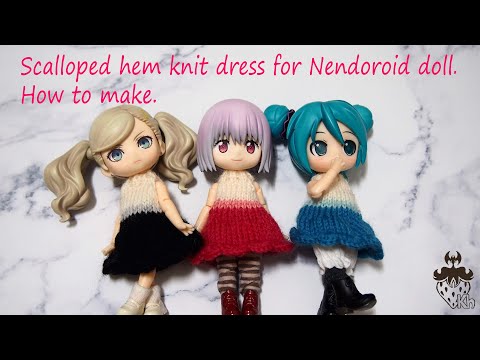 簡単 編み物 ねんどろいど ワンピース ねんどろいどどーる 用お花の妖精さんみたいな裾スカラップのニットワンピ かぎ針編み 棒針編み オビツ11 編み図 編み方 Youtube