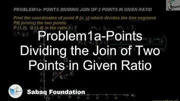 Problem1a-Points Dividing the Join of Two Points in Given Ratio, Math Lecture | Sabaq.pk