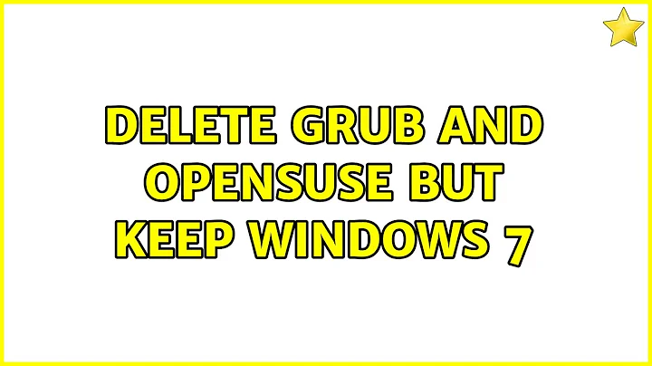Delete Grub and OpenSuse but keep Windows 7 (3 Solutions!!)