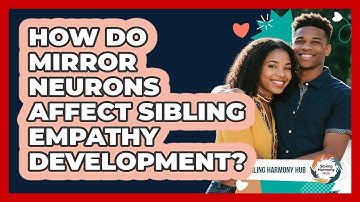 How Do Mirror Neurons Affect Sibling Empathy Development? - Sibling Harmony Hub