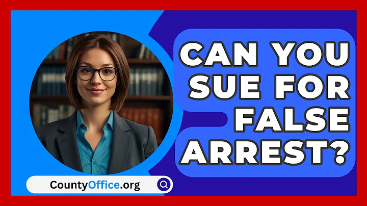 Can You Sue For False Arrest? - CountyOffice.org
