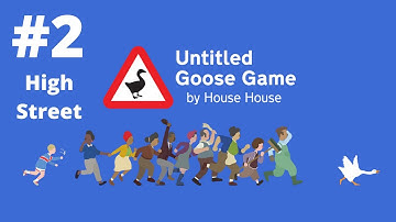 Untitled Goose Game - 100% Gameplay Walkthrough Part 2 - High Street!