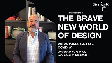 Will we rethink retail after COVID-19? \\\ John Edelman, Founder, John Edelman Consulting