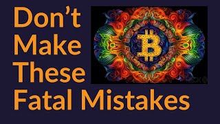 Don't Make These Fatal Mistakes (Bitcoin SelfCustody)