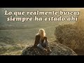 LO QUE REALMENTE  BUSCAS SIEMPRE HA ESTADO AHÍ - Eckhart Tolle