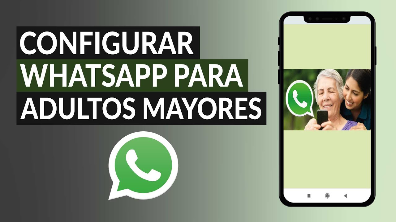 Cómo Configurar el WhatsApp para que lo Usen Personas Adultas Mayores 